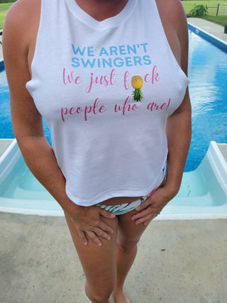 We aren't swingers..., Swinger Razor Back Top, Upside Down Pineapple t-shirt, Wet t-shirt contest, Sexy Razor Top Front and Back