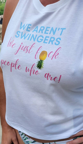 We aren't swingers..., Swinger Razor Back Top, Upside Down Pineapple t-shirt, Wet t-shirt contest, Sexy Razor Top Front and Back