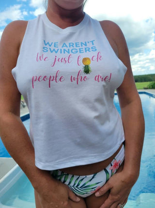 We aren't swingers..., Swinger Razor Back Top, Upside Down Pineapple t-shirt, Wet t-shirt contest, Sexy Razor Top Front and Back