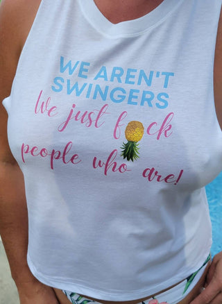 We aren't swingers..., Swinger Razor Back Top, Upside Down Pineapple t-shirt, Wet t-shirt contest, Sexy Razor Top Front and Back