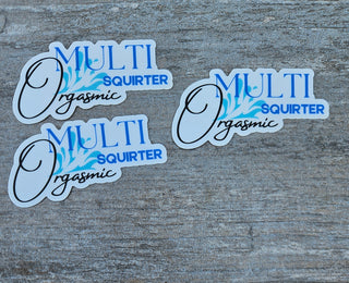 Multi Orgasmic Squirter Sticker, Unique Multi Orgasmic Squirter Sticker - Express Your Playful Side