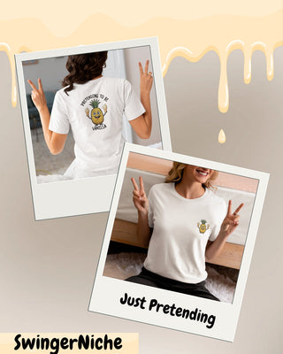 Pretending to Be Vanilla Front & Back Design Tee for Him or Her - Swinger Style!, If You Know You Know