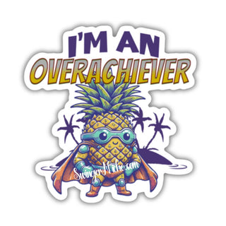 I'm An Overachiever Super Hero Pineapple Vinyl Sticker, Pineapple Decor